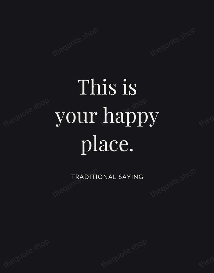 This is your happy place. — Traditional Saying | Printable Wall Art — Midnight Serif