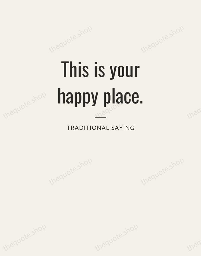 This is your happy place. — Traditional Saying — Letterpress Caps