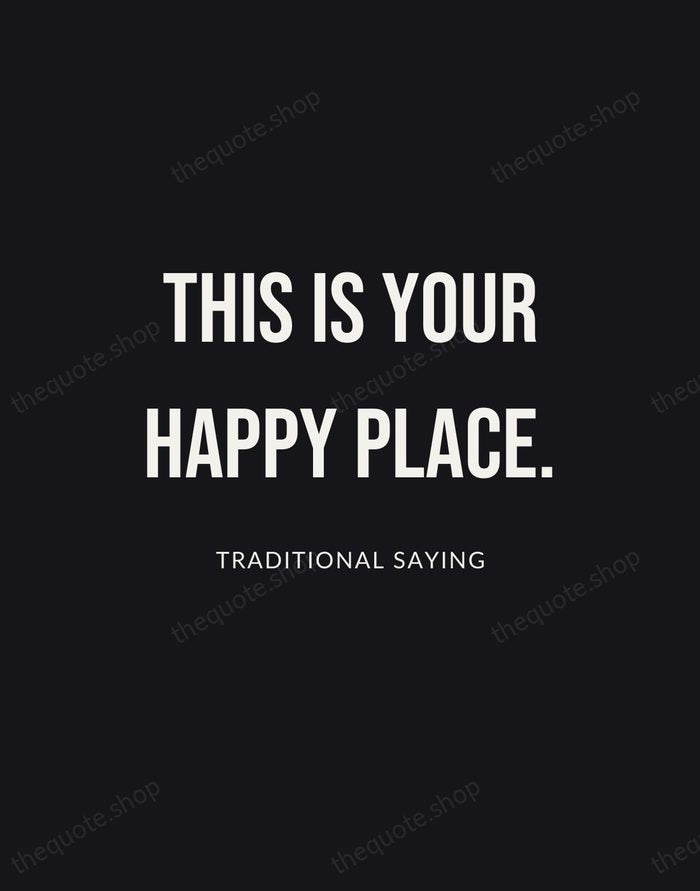 This is your happy place. — Traditional Saying | Printable Wall Art — Poster Condensed