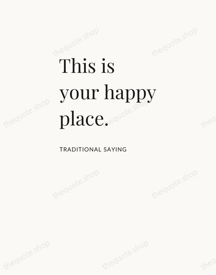This is your happy place. — Traditional Saying — Asymmetric Left