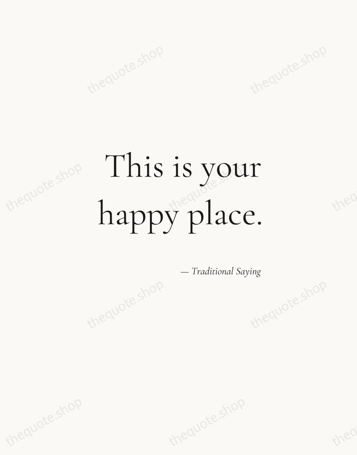 This is your happy place. — Traditional Saying — Soft Serif Right