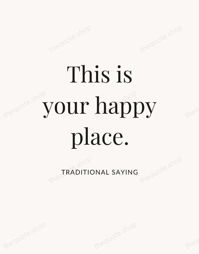 This is your happy place. — Traditional Saying — Statement Serif