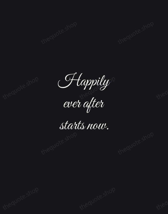 Happily ever after starts now. — Traditional Saying — Night Script