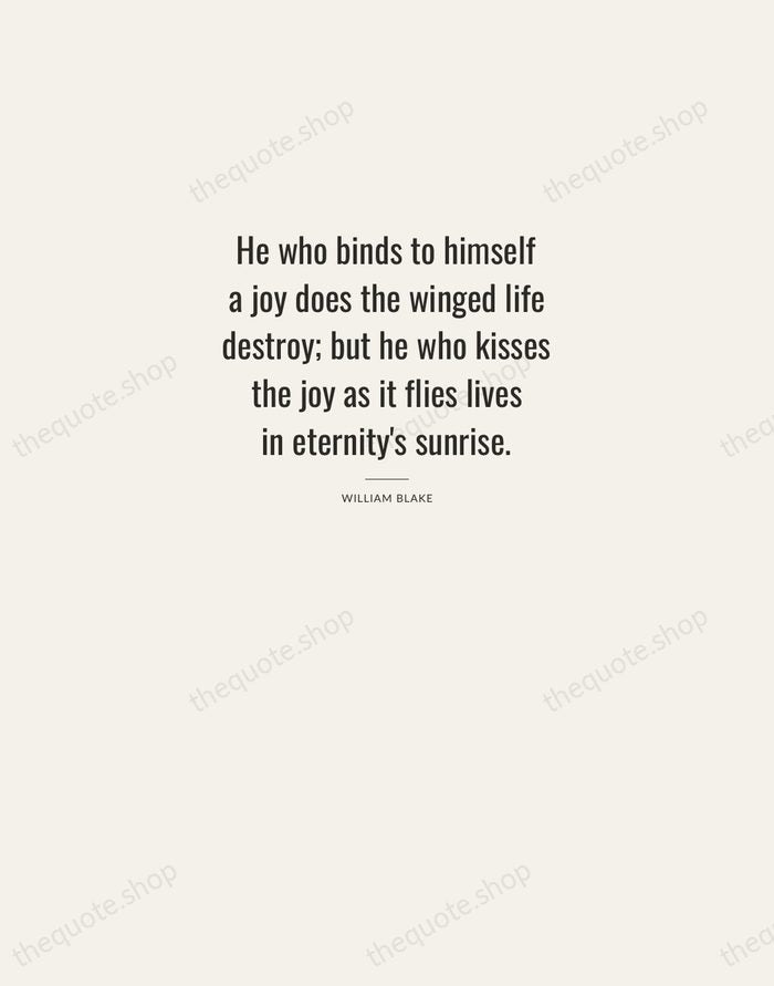 He who binds to himself a joy does the winged life destroy… — William Blake — Letterpress Caps