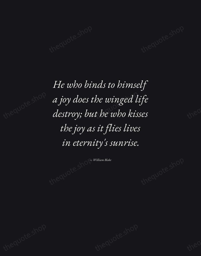 He who binds to himself a joy does the winged life destroy… — William Blake — Manuscript Italic