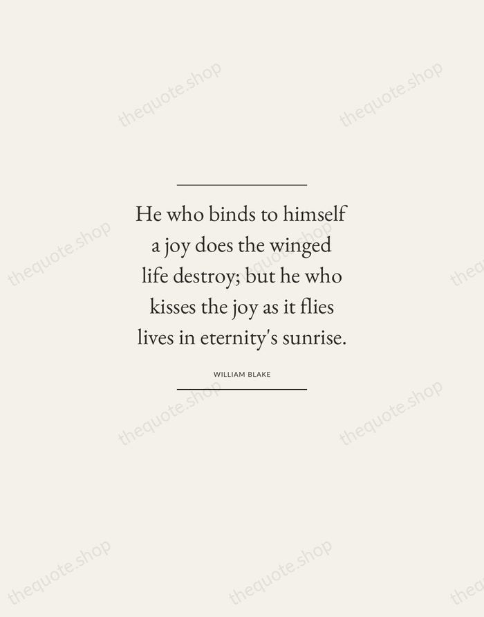 He who binds to himself a joy does the winged life destroy… — William Blake — Gallery Frame