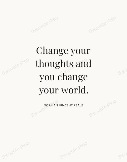 Change your thoughts and you change your world. — Norman Vincent Peale | Printable Wall Art — Atelier Serif