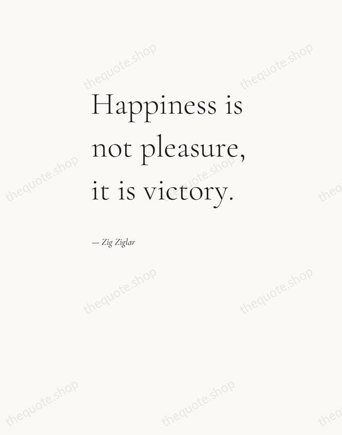 Happiness is not pleasure, it is victory. — Zig Ziglar — Editorial Left Serif