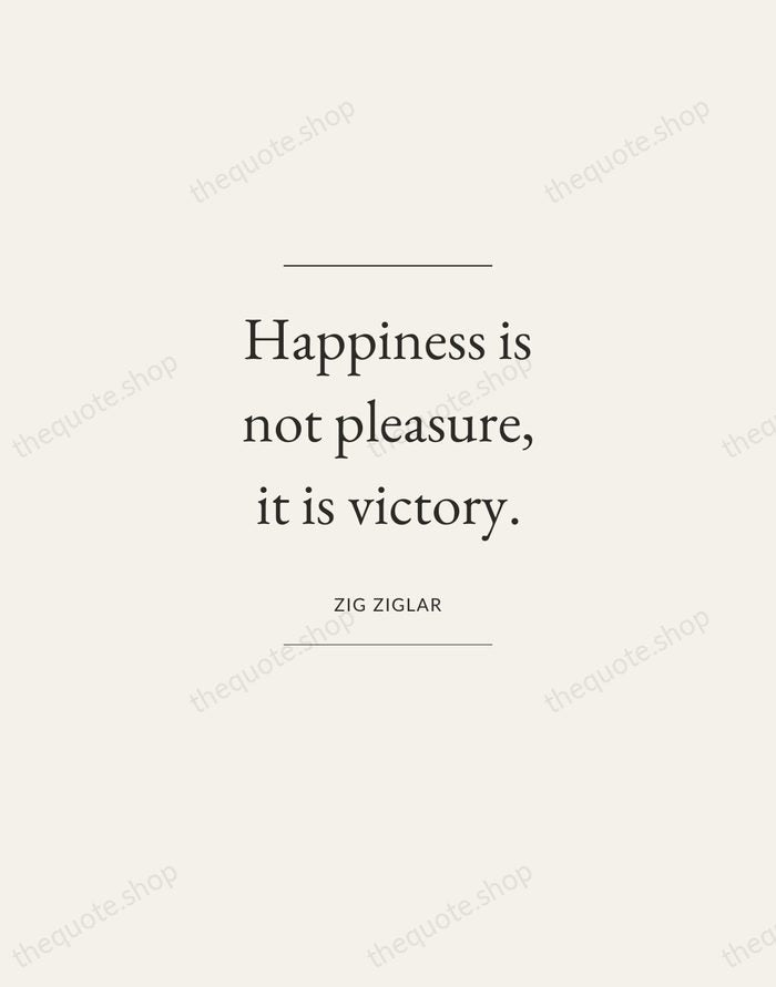 Happiness is not pleasure, it is victory. — Zig Ziglar — Gallery Frame