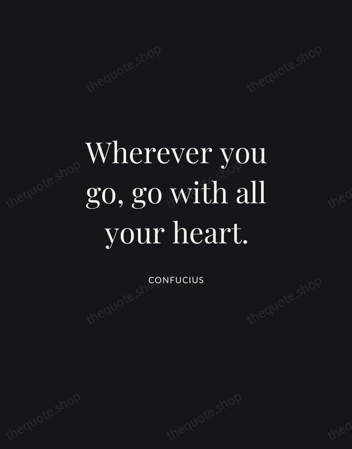 Wherever you go, go with all your heart. — Confucius | Printable Wall Art — Midnight Serif