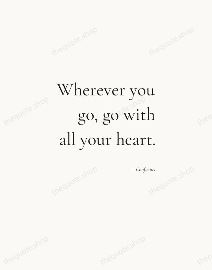 Wherever you go, go with all your heart. — Confucius — Soft Serif Right