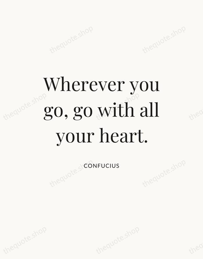 Wherever you go, go with all your heart. — Confucius — Statement Serif