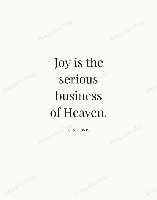 Joy is the serious business of Heaven. — C. S. Lewis | Printable Wall Art — Atelier Serif