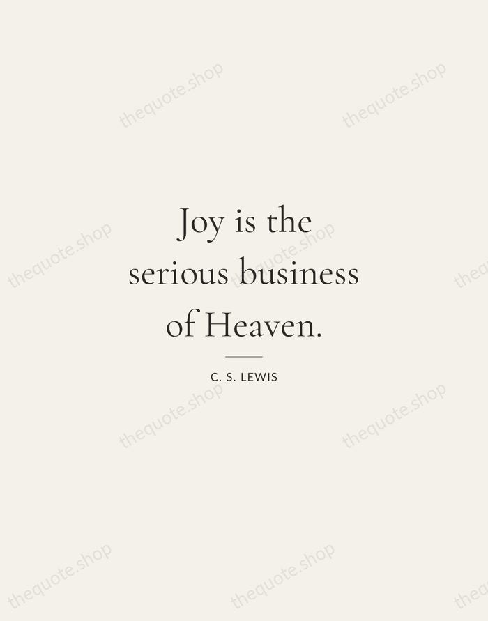 Joy is the serious business of Heaven. — C. S. Lewis — Gallery Rule