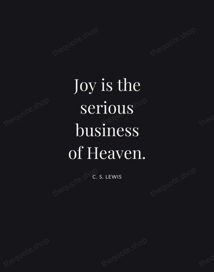 Joy is the serious business of Heaven. — C. S. Lewis | Printable Wall Art — Midnight Serif