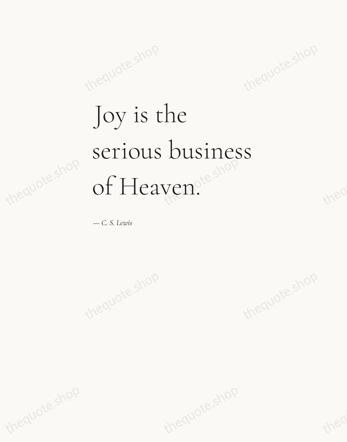 Joy is the serious business of Heaven. — C. S. Lewis — Editorial Left Serif