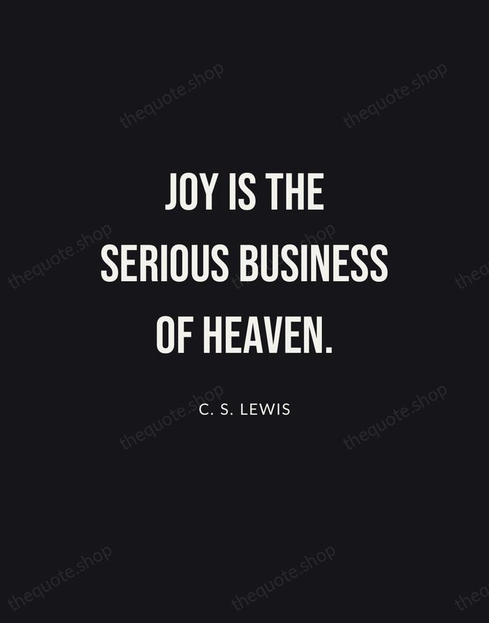 Joy is the serious business of Heaven. — C. S. Lewis | Printable Wall Art — Poster Condensed