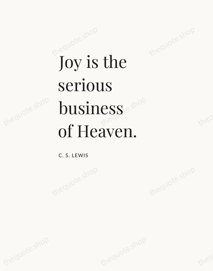 Joy is the serious business of Heaven. — C. S. Lewis — Asymmetric Left