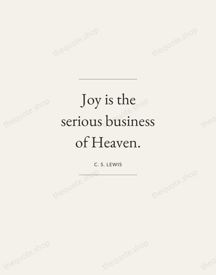 Joy is the serious business of Heaven. — C. S. Lewis — Gallery Frame