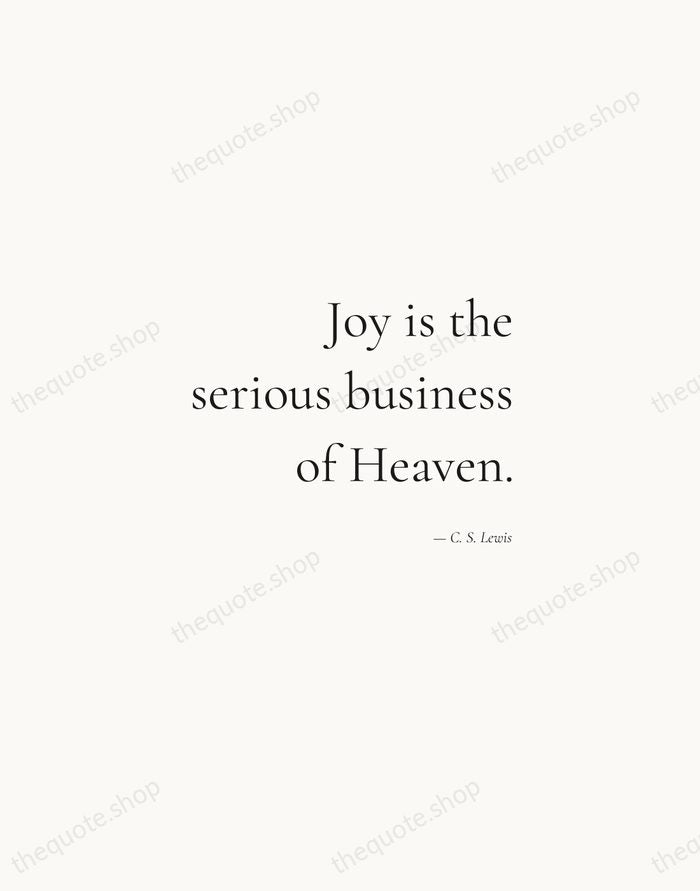 Joy is the serious business of Heaven. — C. S. Lewis — Soft Serif Right