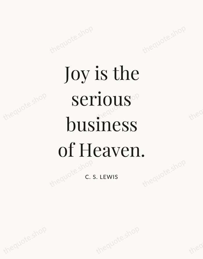 Joy is the serious business of Heaven. — C. S. Lewis — Statement Serif