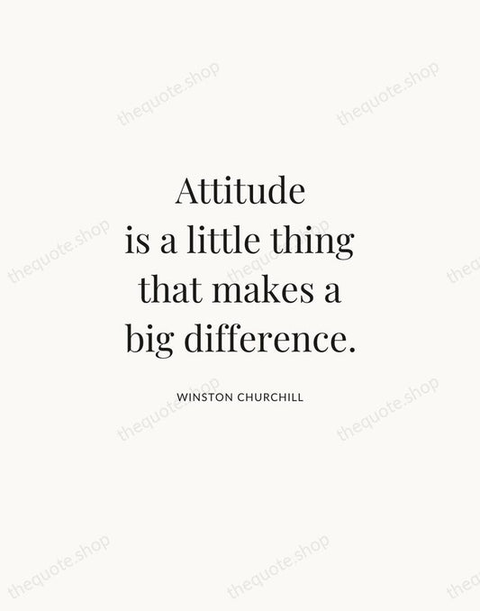 Attitude is a little thing that makes a big difference. — Winston Churchill | Printable Wall Art — Atelier Serif