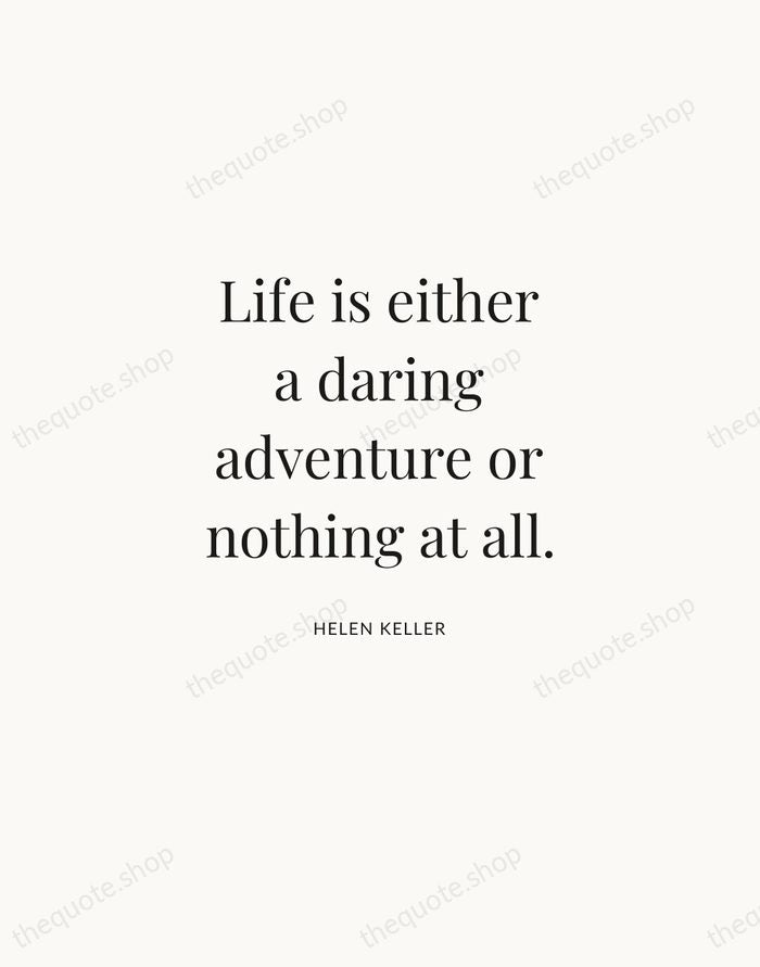 Life is either a daring adventure or nothing at all. — Helen Keller | Printable Wall Art — Atelier Serif