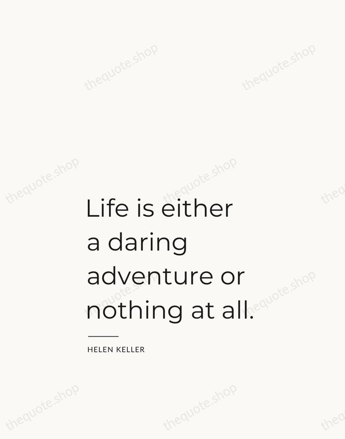 Life is either a daring adventure or nothing at all. — Helen Keller — Studio Left