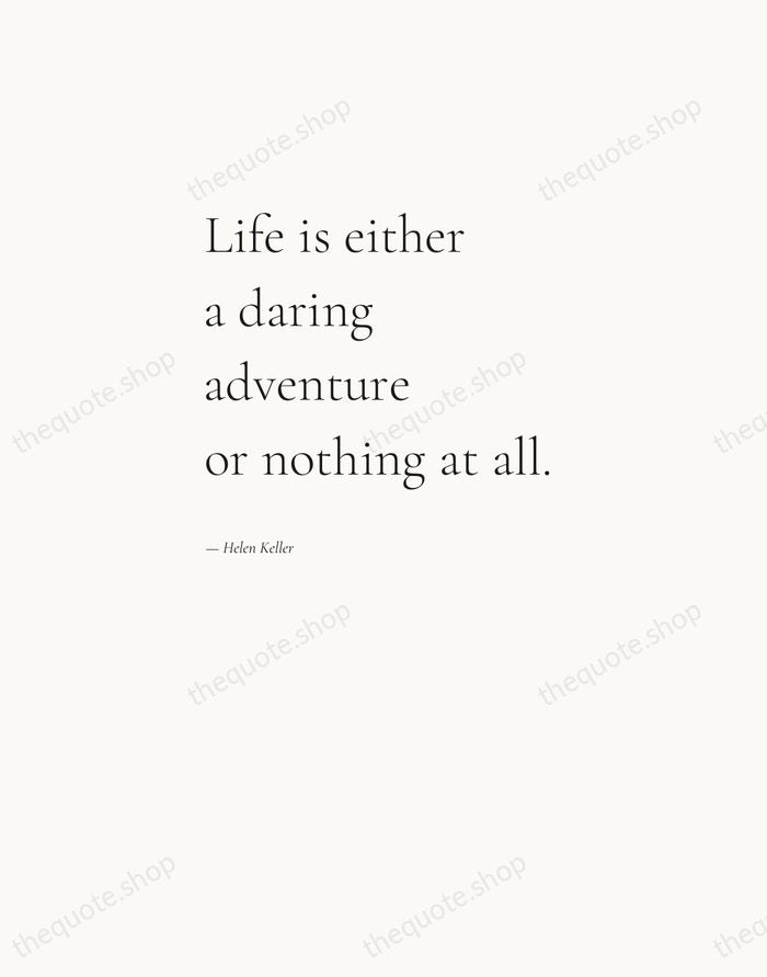 Life is either a daring adventure or nothing at all. — Helen Keller — Editorial Left Serif