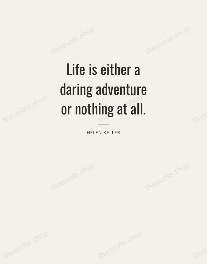 Life is either a daring adventure or nothing at all. — Helen Keller — Letterpress Caps