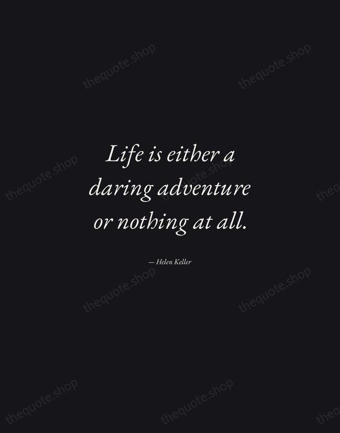 Life is either a daring adventure or nothing at all. — Helen Keller — Manuscript Italic