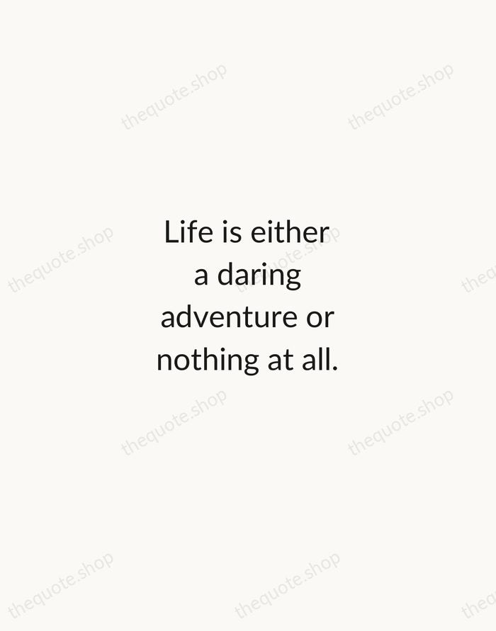 Life is either a daring adventure or nothing at all. — Helen Keller — Minimal Unsigned