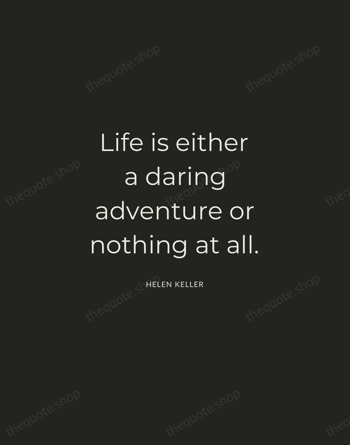Life is either a daring adventure or nothing at all. — Helen Keller — Charcoal Sans
