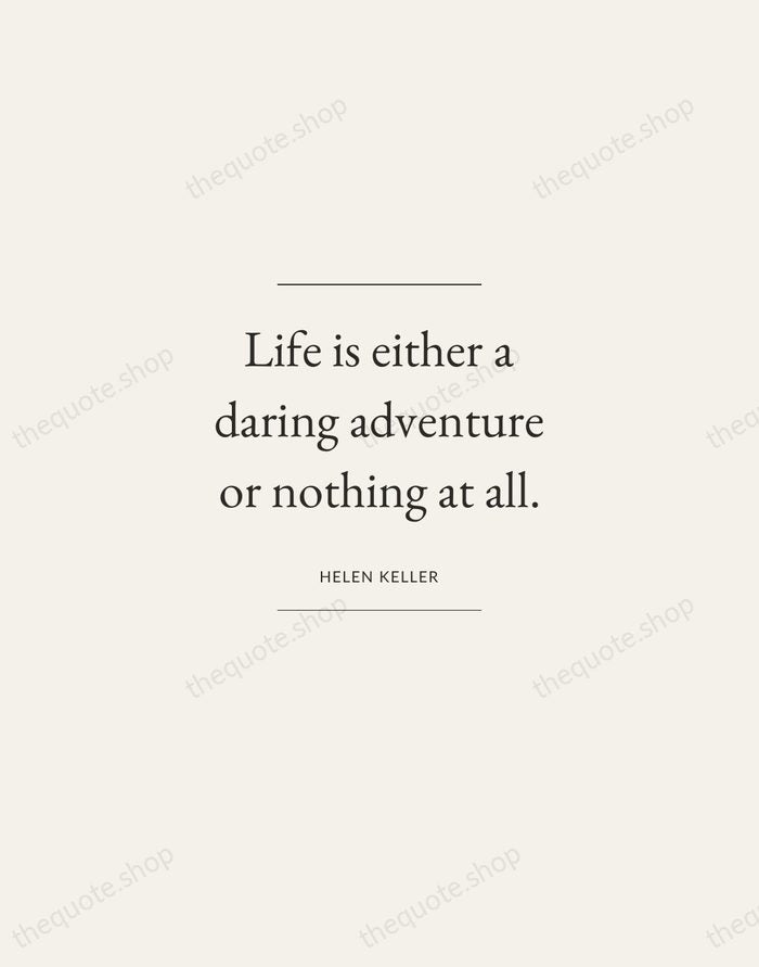 Life is either a daring adventure or nothing at all. — Helen Keller — Gallery Frame