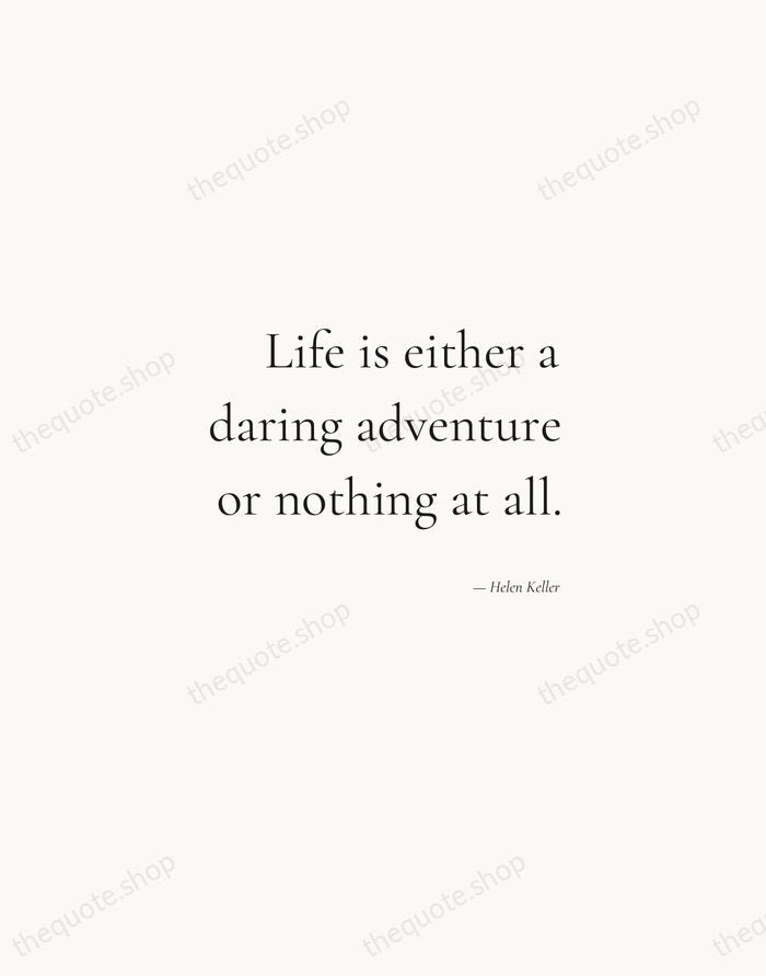 Life is either a daring adventure or nothing at all. — Helen Keller — Soft Serif Right