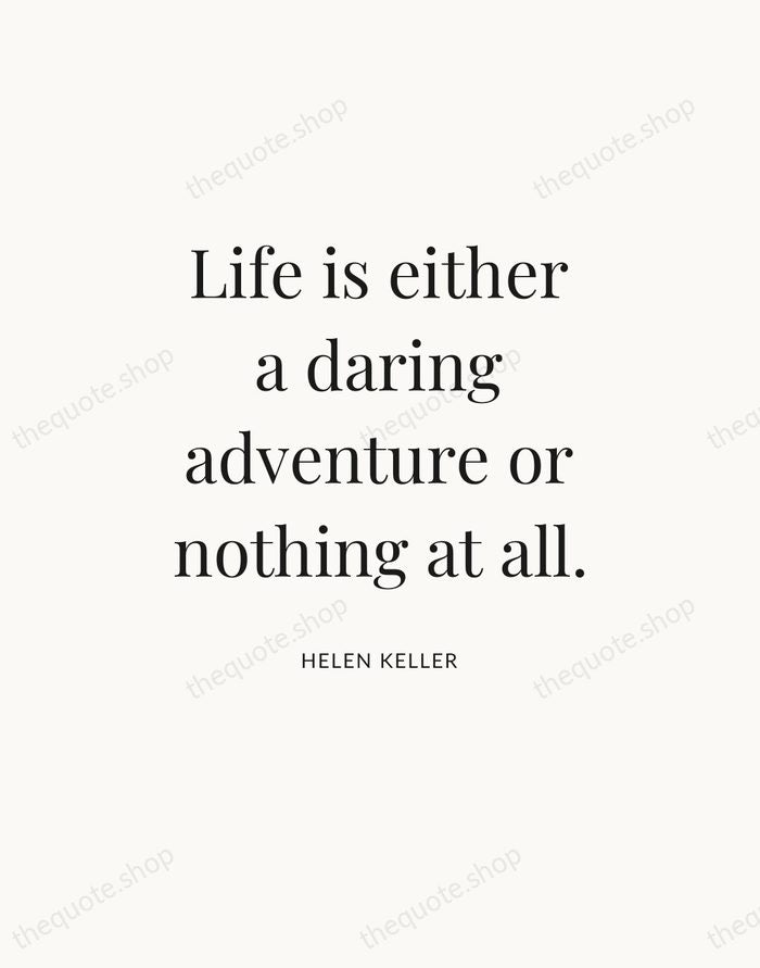Life is either a daring adventure or nothing at all. — Helen Keller — Statement Serif