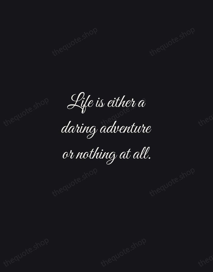 Life is either a daring adventure or nothing at all. — Helen Keller — Night Script