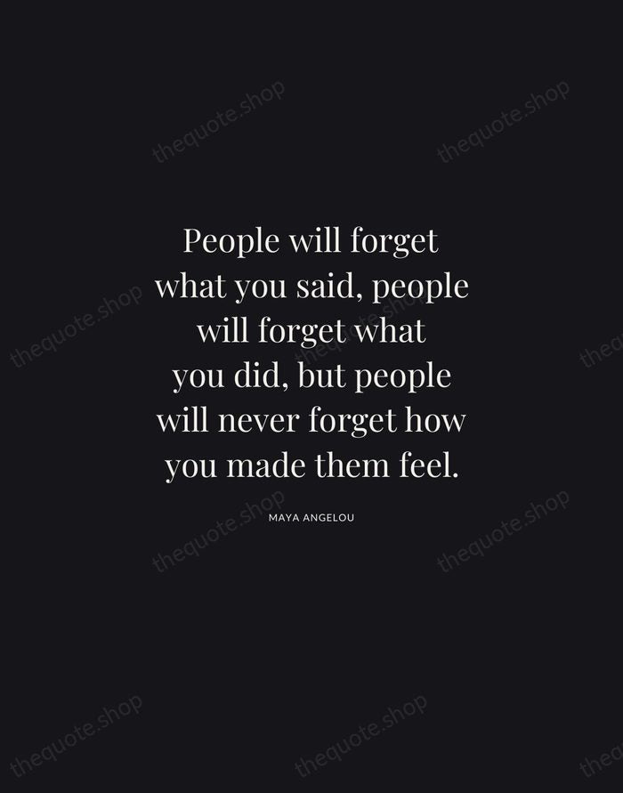 People will forget what you said, people will forget what you did… — Maya Angelou | Printable Wall Art — Midnight Serif