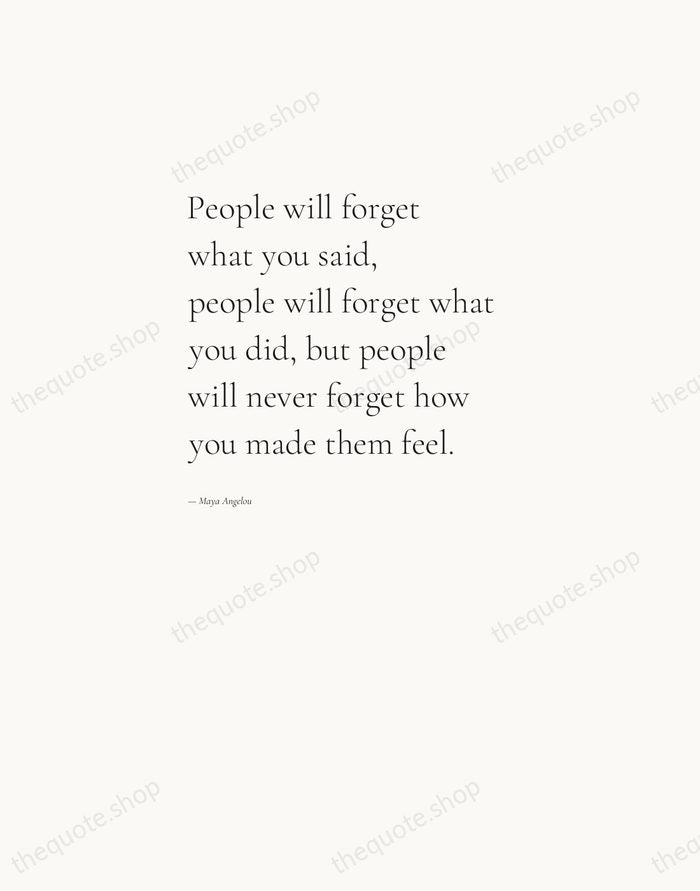 People will forget what you said, people will forget what you did… — Maya Angelou — Editorial Left Serif