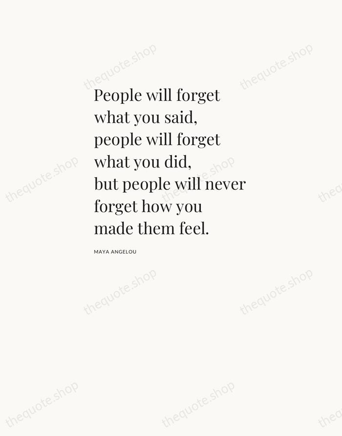 People will forget what you said, people will forget what you did… — Maya Angelou — Asymmetric Left