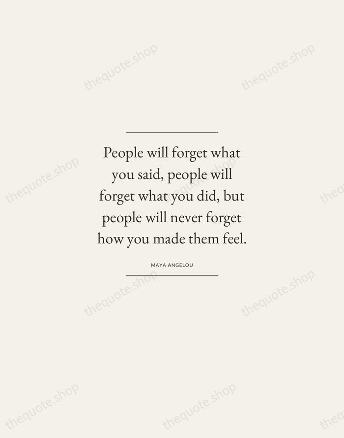 People will forget what you said, people will forget what you did… — Maya Angelou — Gallery Frame