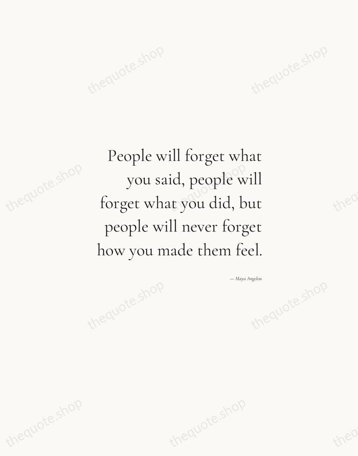 People will forget what you said, people will forget what you did… — Maya Angelou — Soft Serif Right