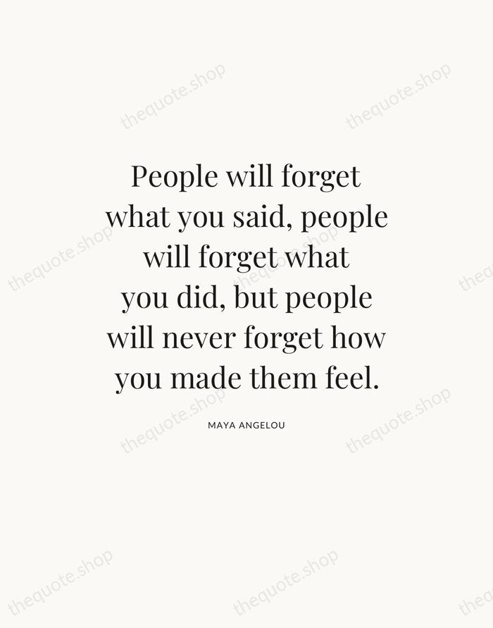 People will forget what you said, people will forget what you did… — Maya Angelou — Statement Serif