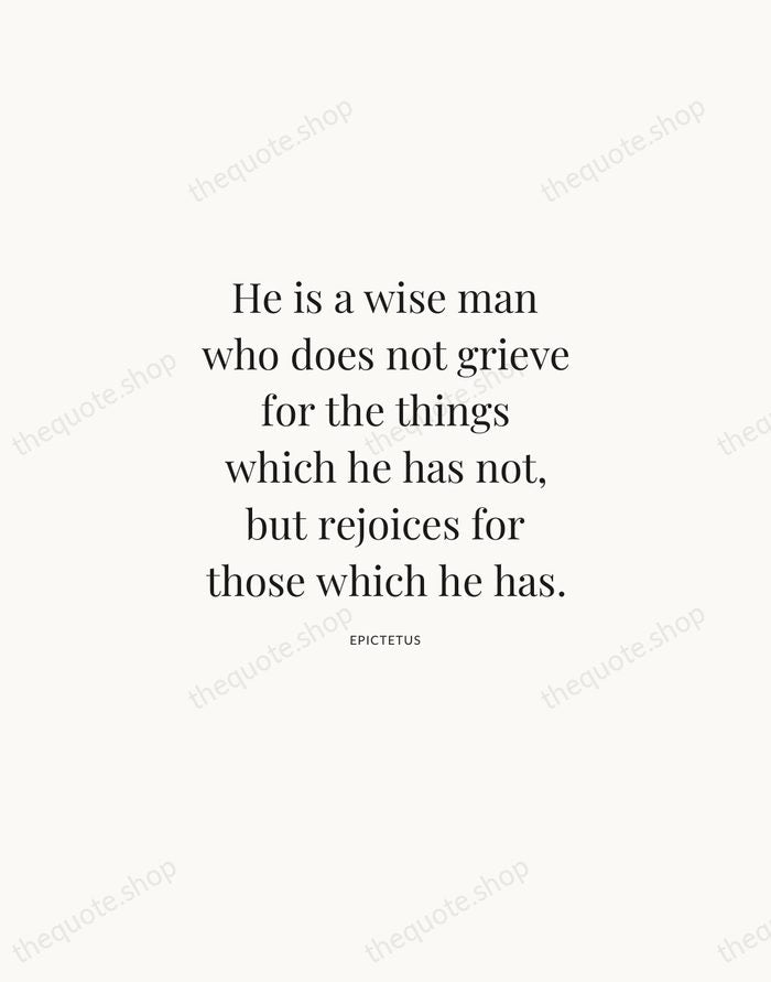 He is a wise man who does not grieve for the things… — Epictetus | Printable Wall Art — Atelier Serif