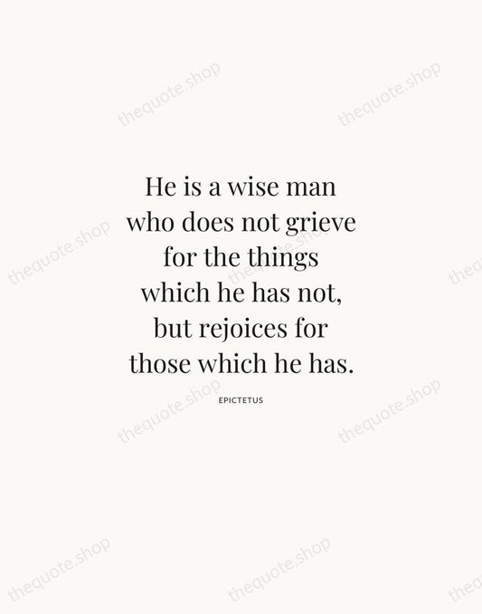 He is a wise man who does not grieve for the things… — Epictetus | Printable Wall Art — Atelier Serif