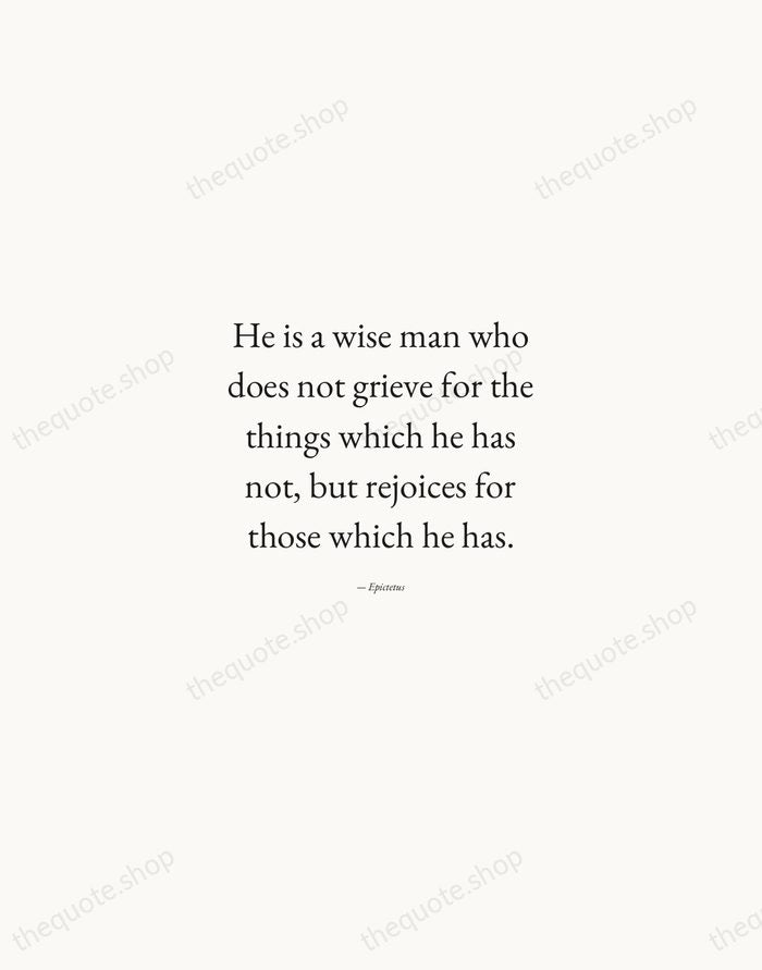 He is a wise man who does not grieve for the things… — Epictetus — Quiet Garamond