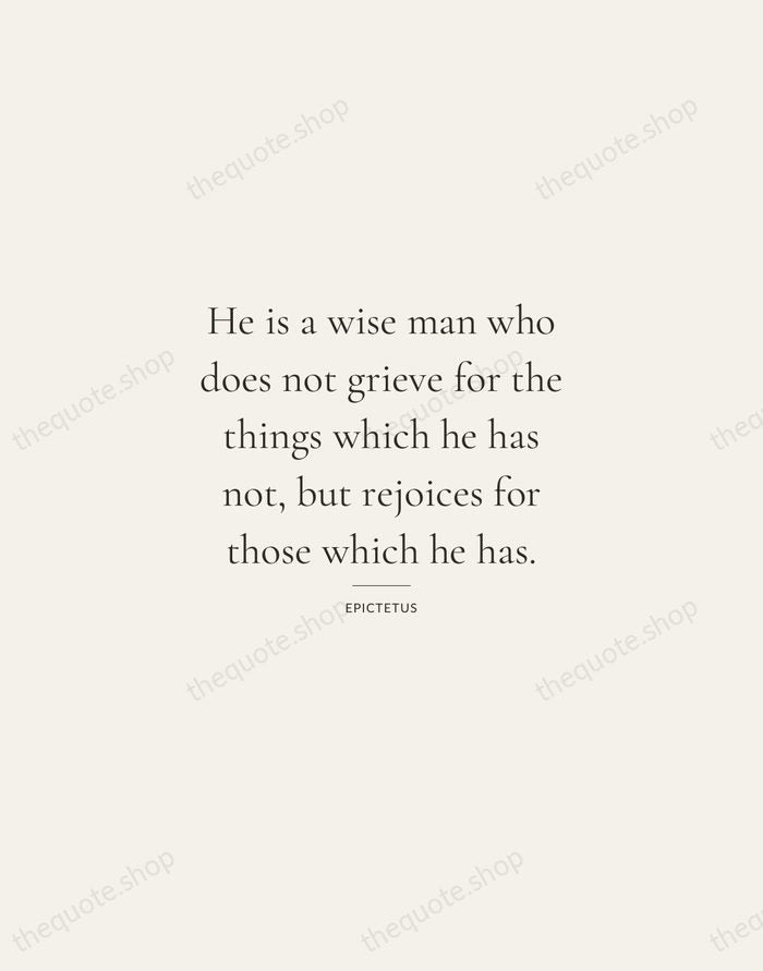 He is a wise man who does not grieve for the things… — Epictetus — Gallery Rule