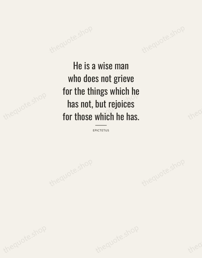 He is a wise man who does not grieve for the things… — Epictetus — Letterpress Caps
