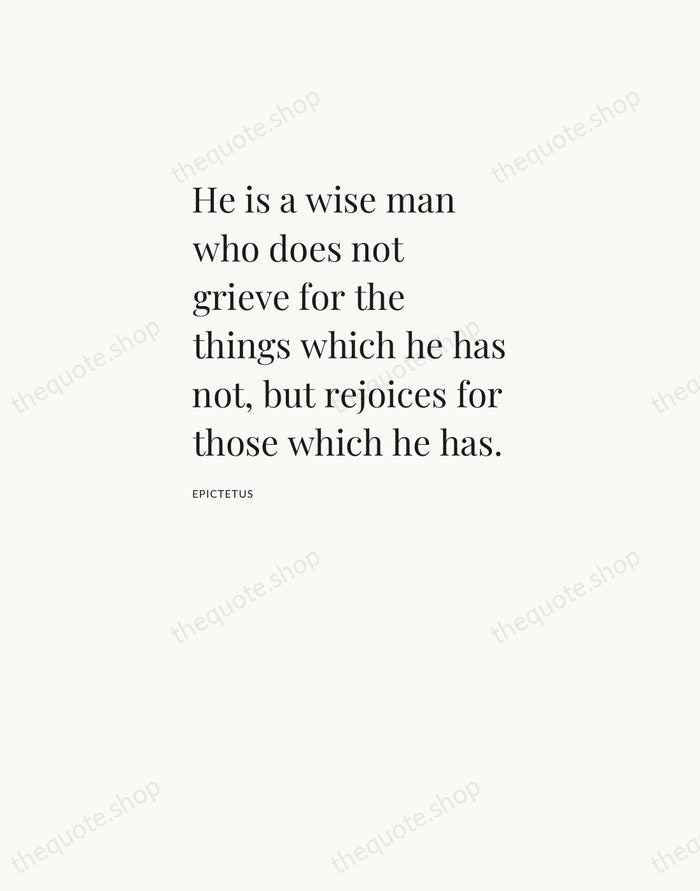 He is a wise man who does not grieve for the things… — Epictetus — Asymmetric Left