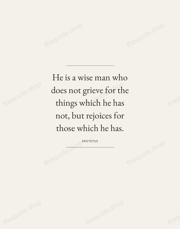 He is a wise man who does not grieve for the things… — Epictetus — Gallery Frame